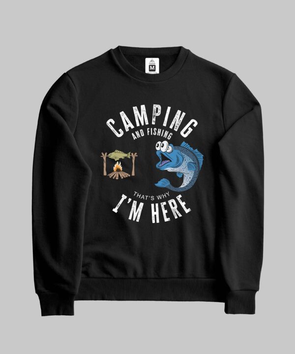 Osirwa_Sweatshirt-Camping-and-fishing-that-s-why-i-m-here